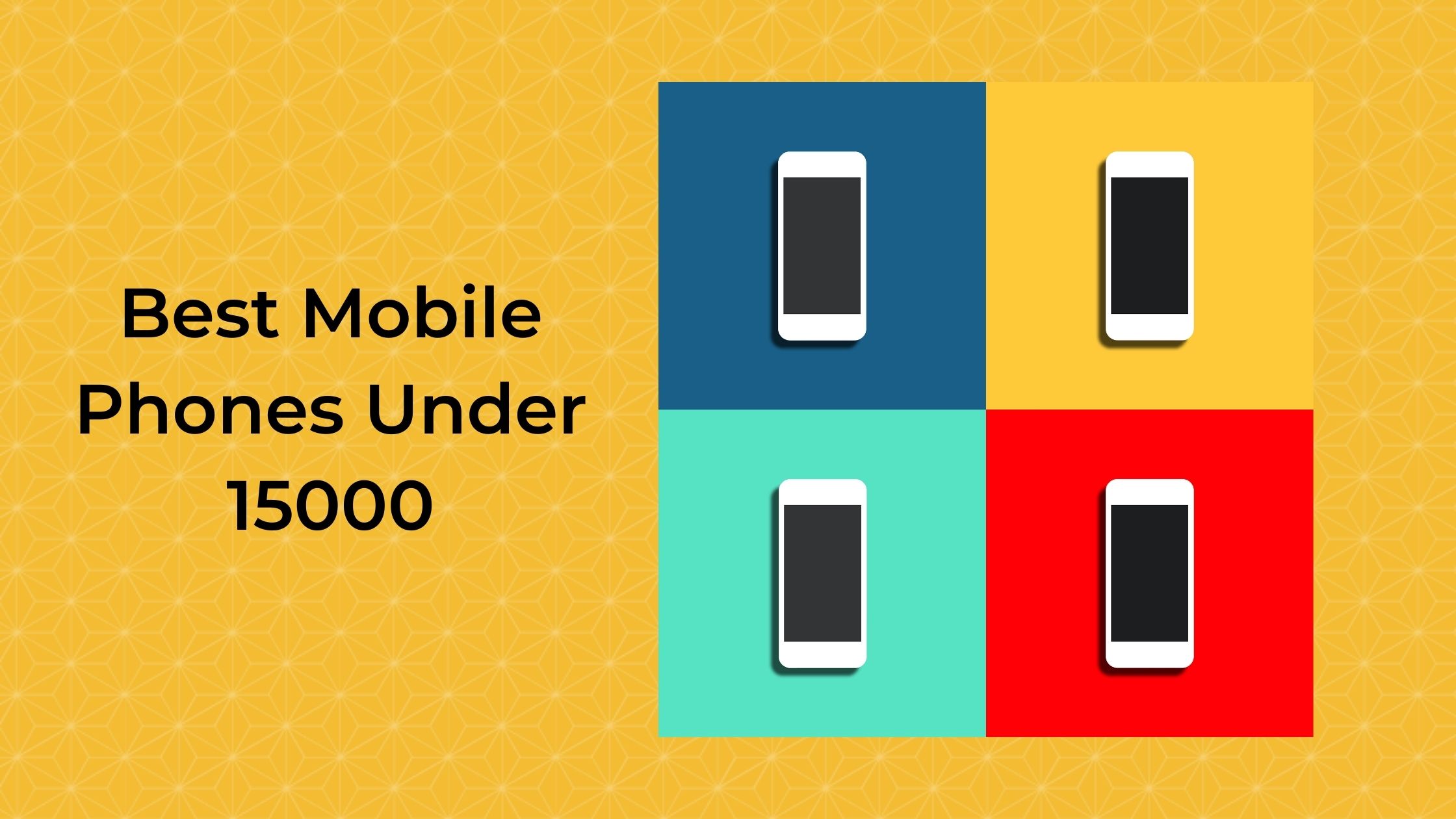 Best Mobile Phones Under 15000